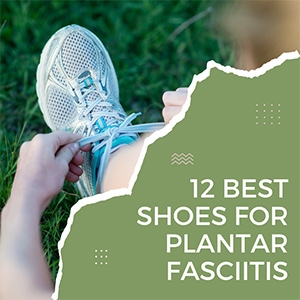 The Best Shoes for Plantar Fasciitis