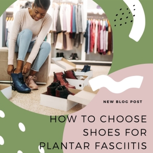 How to Choose Shoes for Plantar Fasciitis