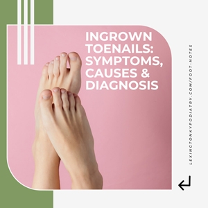 Ingrown Toenails: Symptoms, Causes, and Diagnosis
