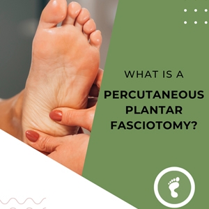 What is a Percutaneous Plantar Fasciotomy?