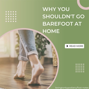 Why You Shouldn’t Go Barefoot at Home